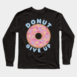 Donut Give Up Long Sleeve T-Shirt